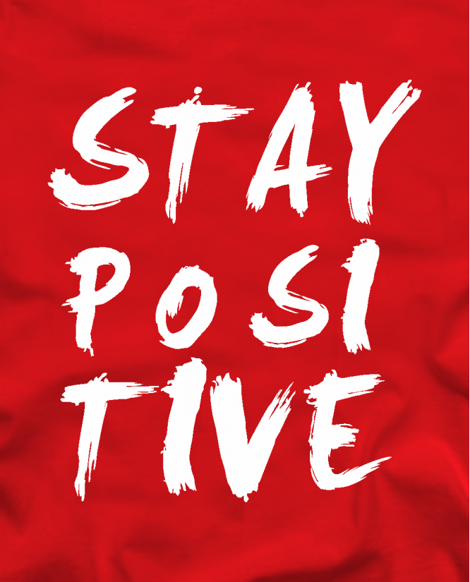 Stay positive